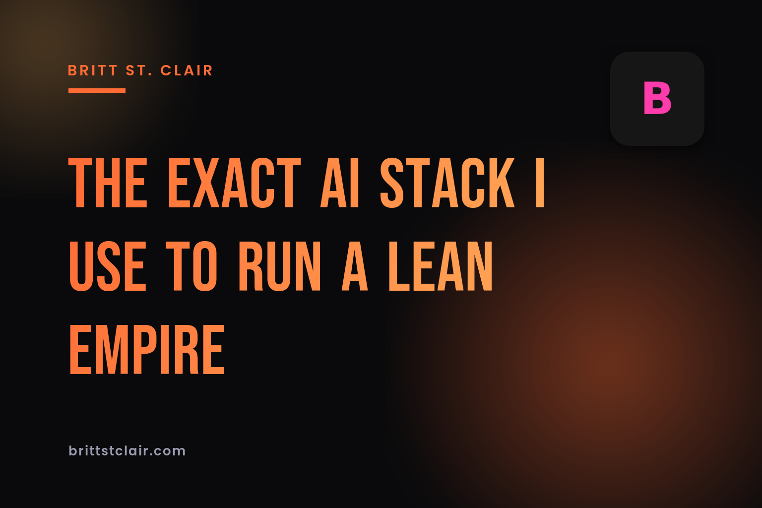 The Exact AI Stack I Use to Run a Lean Empire