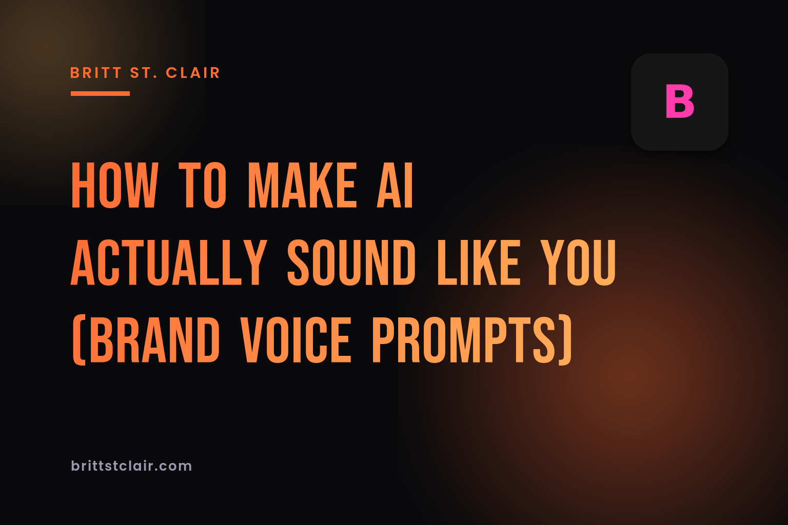 How to Make AI Actually Sound Like YOU (Brand Voice Prompts)